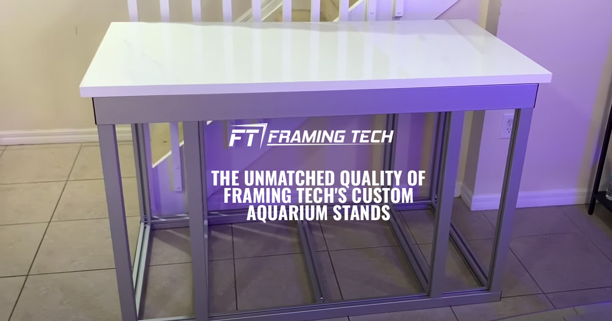 The Unmatched Quality of Framing Tech's Custom Aquarium Stands